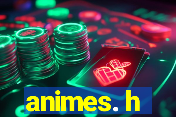 animes. h